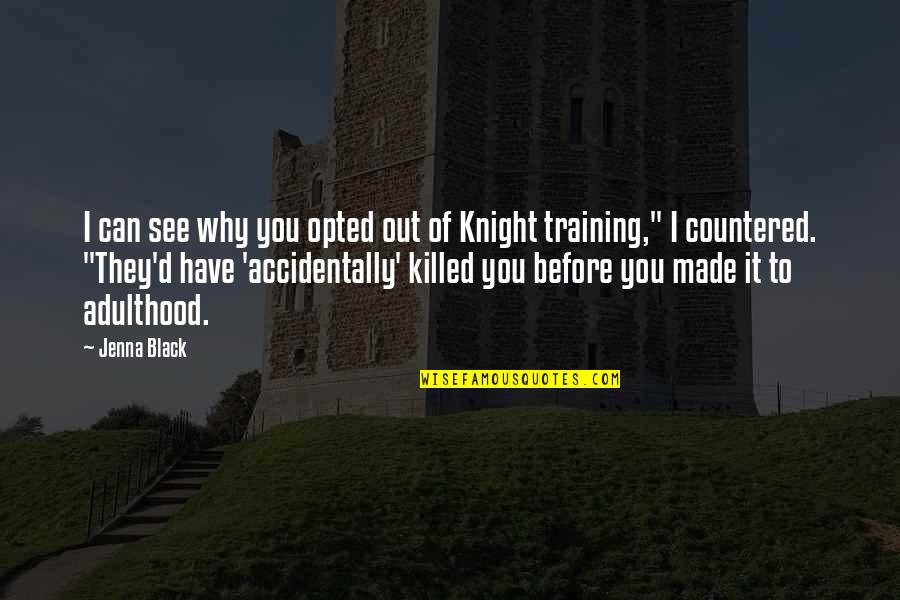 Sorscha Heir Quotes By Jenna Black: I can see why you opted out of Sorscha Heir Quotes By Jenna Black: I can see why you opted out of