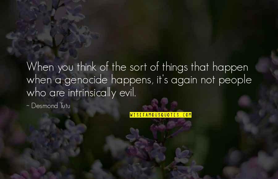 Sort The Quotes By Desmond Tutu: When you think of the sort of things