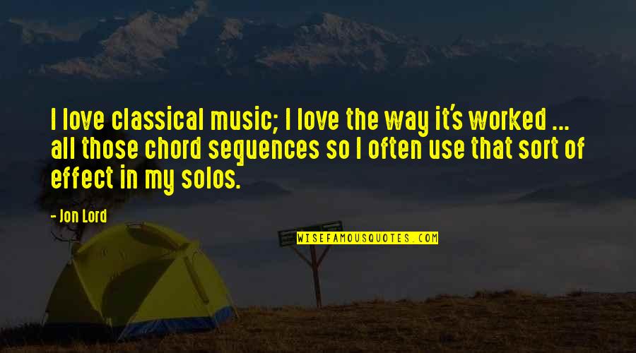Sort The Quotes By Jon Lord: I love classical music; I love the way