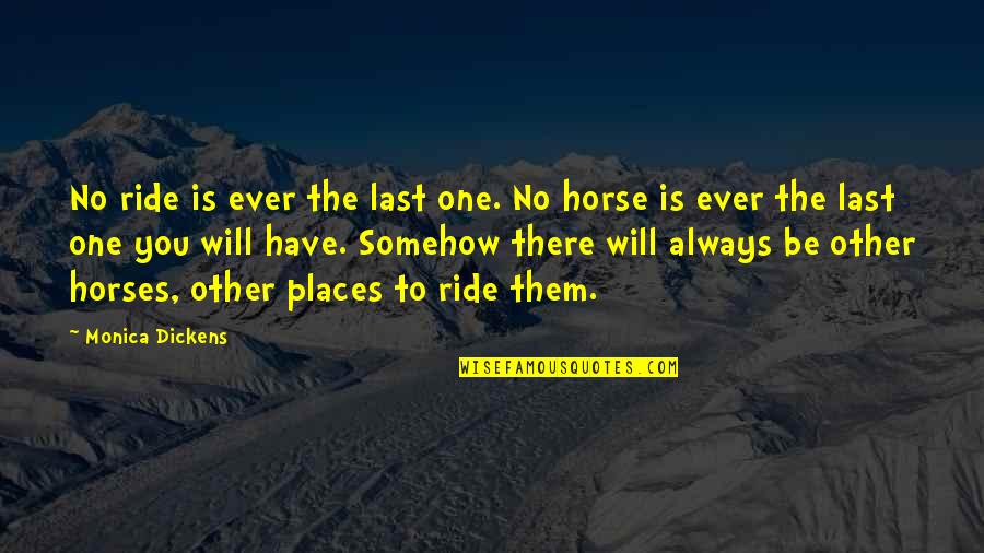 Sort These Nucleotide Quotes By Monica Dickens: No ride is ever the last one. No