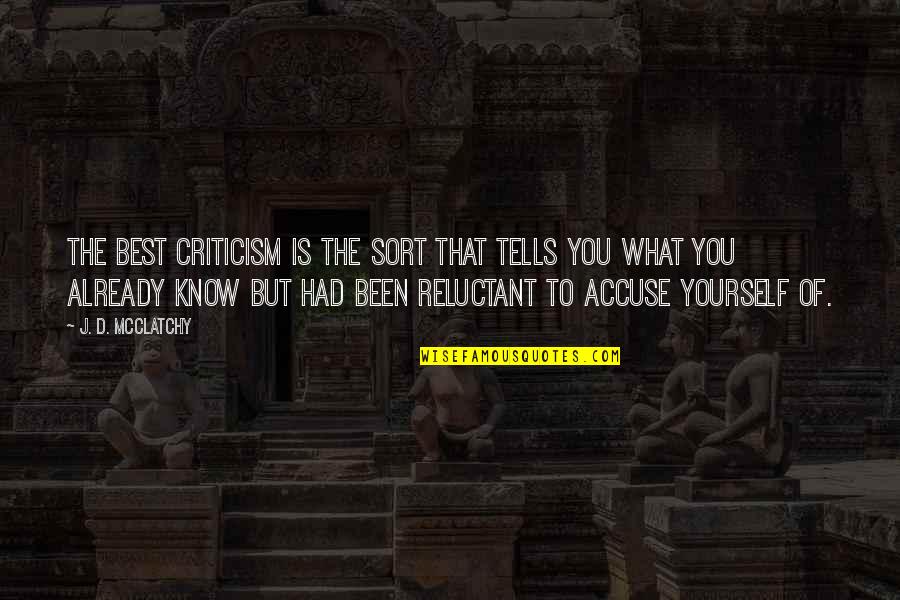 Sort Yourself Out Quotes By J. D. McClatchy: The best criticism is the sort that tells