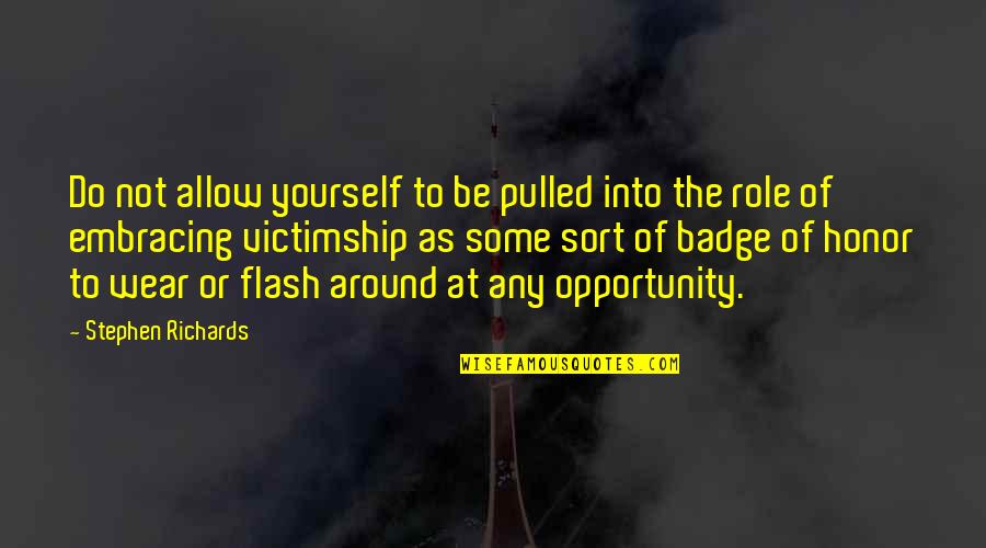 Sort Yourself Out Quotes By Stephen Richards: Do not allow yourself to be pulled into