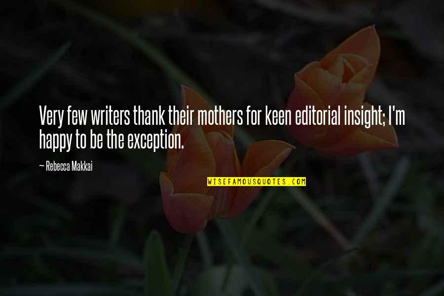 Sortez Plus Quotes By Rebecca Makkai: Very few writers thank their mothers for keen