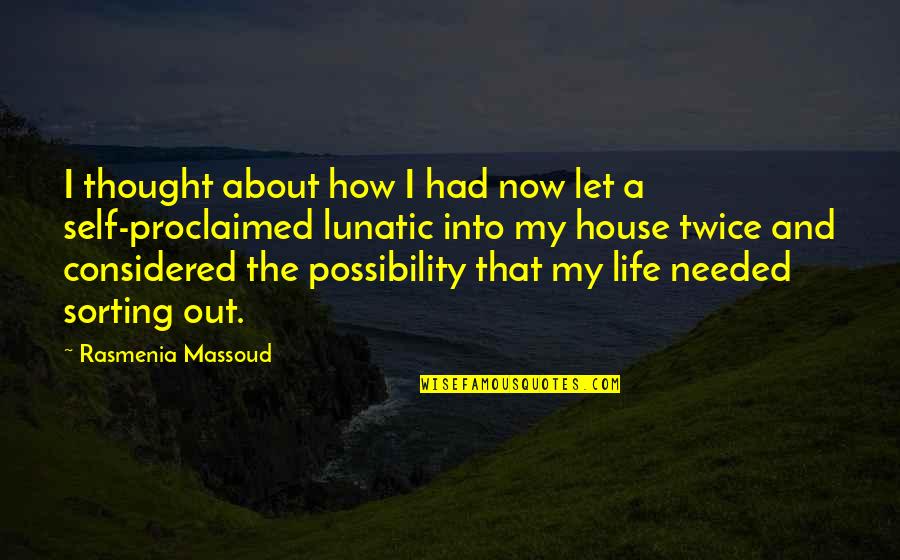 Sorting Out Quotes By Rasmenia Massoud: I thought about how I had now let