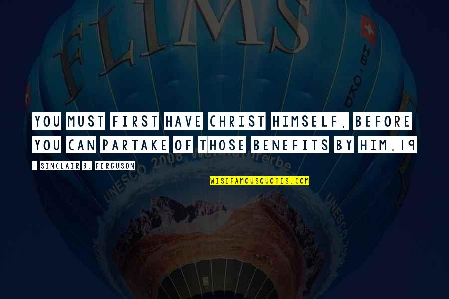 Sortir French Quotes By Sinclair B. Ferguson: You must first have Christ himself, before you Sortir French Quotes By Sinclair B. Ferguson: You must first have Christ himself, before you