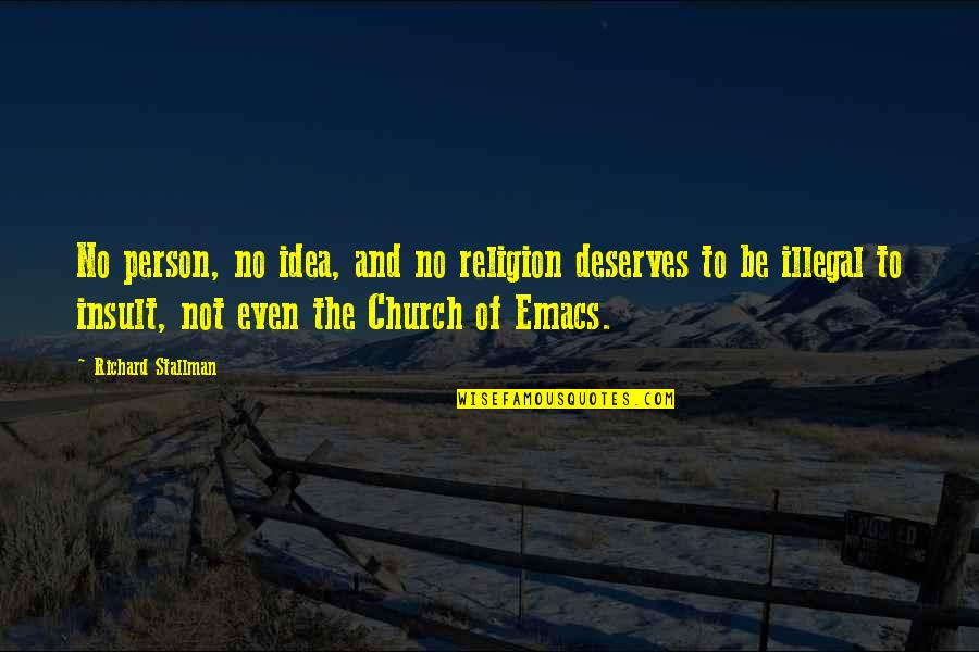 Sortita Quotes By Richard Stallman: No person, no idea, and no religion deserves Sortita Quotes By Richard Stallman: No person, no idea, and no religion deserves