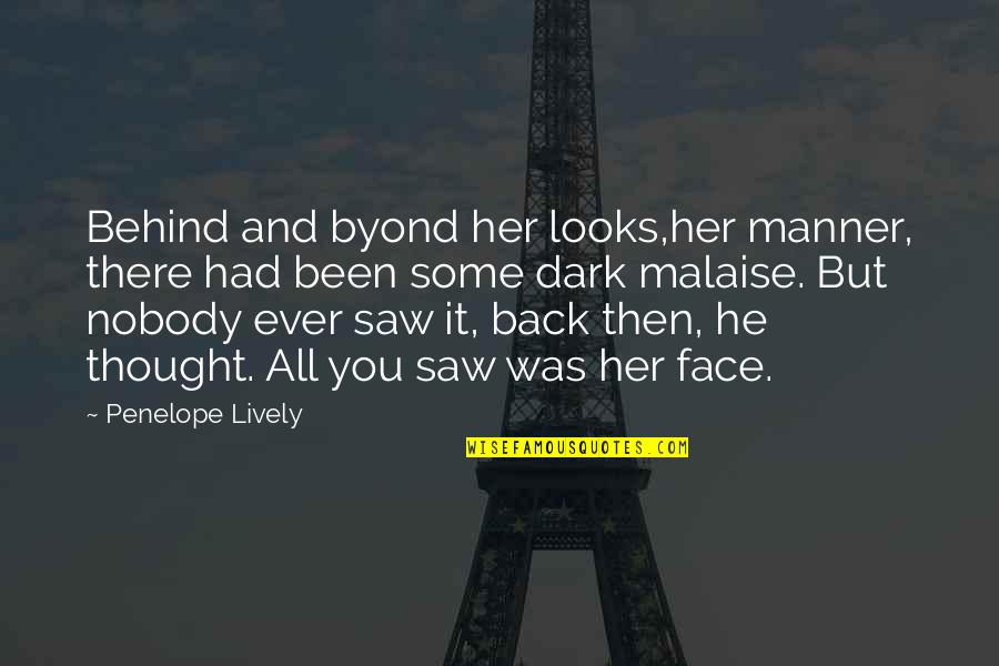 Sorush Abboud Quotes By Penelope Lively: Behind and byond her looks,her manner, there had Sorush Abboud Quotes By Penelope Lively: Behind and byond her looks,her manner, there had