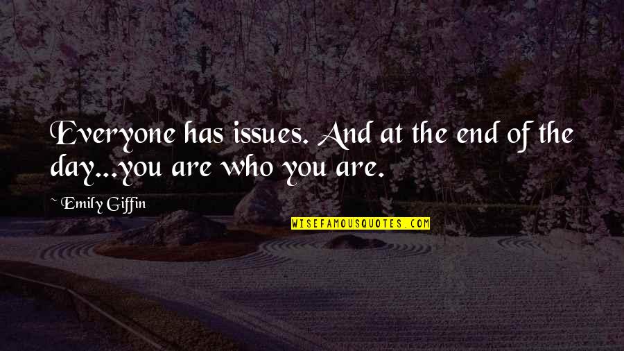Sorvillo East Quotes By Emily Giffin: Everyone has issues. And at the end of