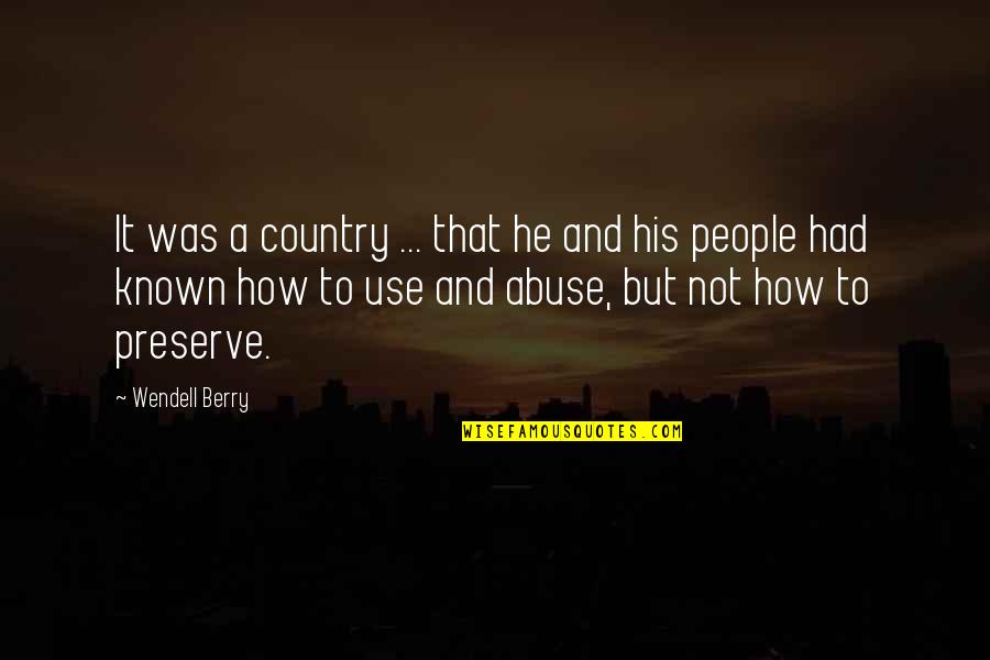 Sos Dinobots Quotes By Wendell Berry: It was a country ... that he and Sos Dinobots Quotes By Wendell Berry: It was a country ... that he and