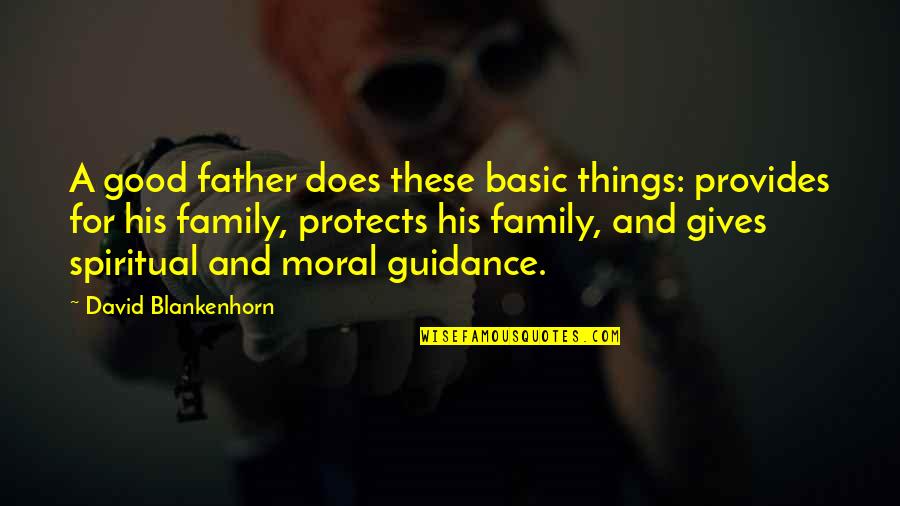 Sosem Vagy Quotes By David Blankenhorn: A good father does these basic things: provides