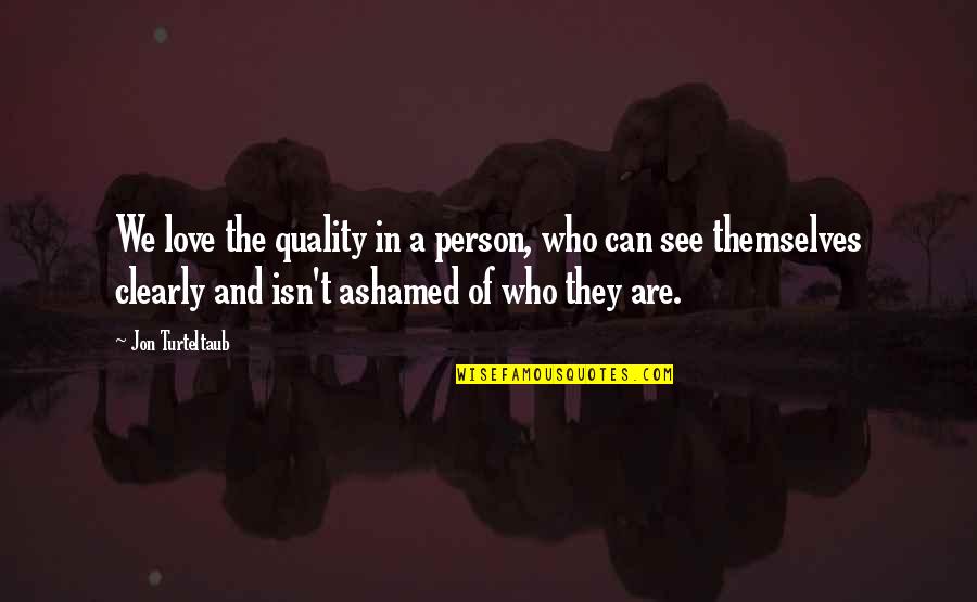 Sosem Vagy Quotes By Jon Turteltaub: We love the quality in a person, who