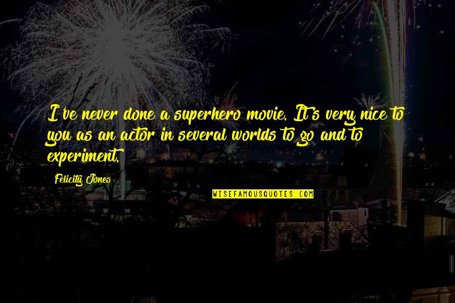 Sosial Masyarakat Quotes By Felicity Jones: I've never done a superhero movie. It's very