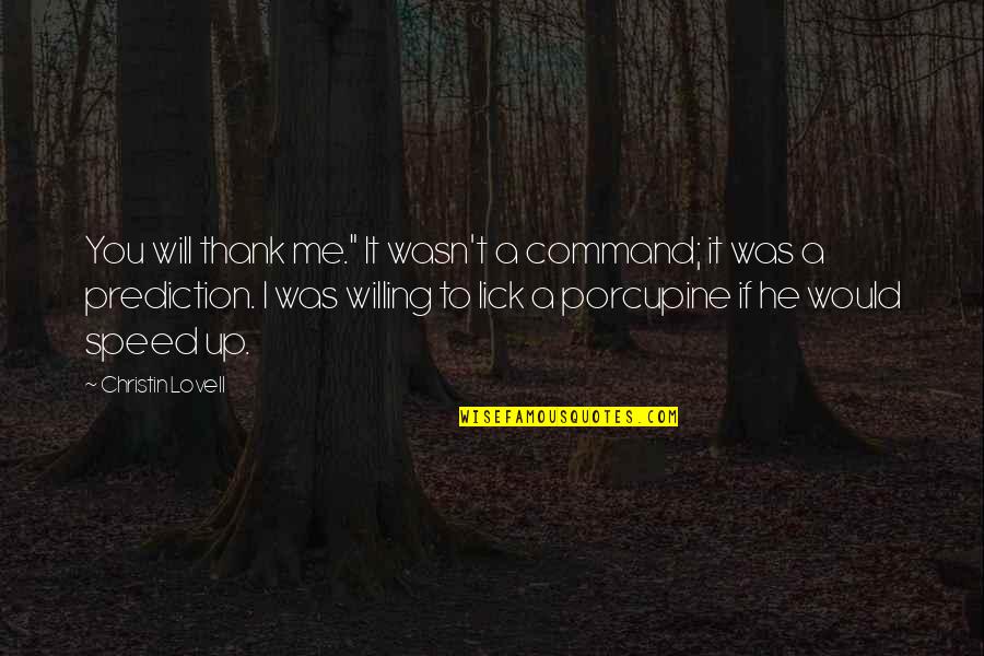 Sosialisme Menurut Quotes By Christin Lovell: You will thank me." It wasn't a command;