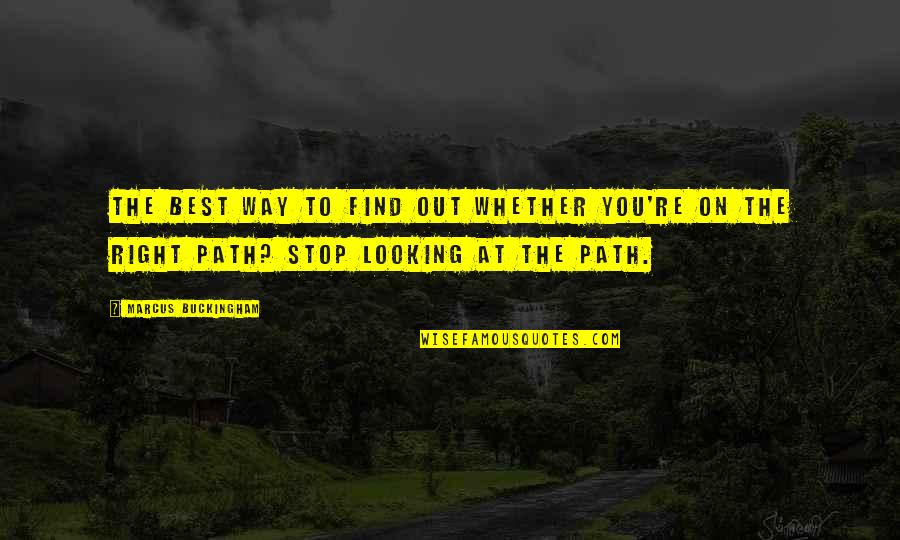 Sosialisme Menurut Quotes By Marcus Buckingham: The best way to find out whether you're