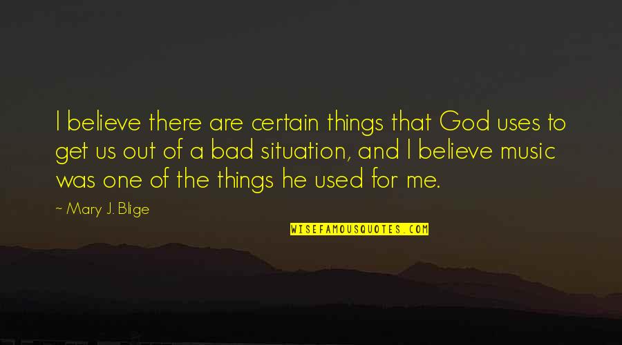 Sosialisme Menurut Quotes By Mary J. Blige: I believe there are certain things that God