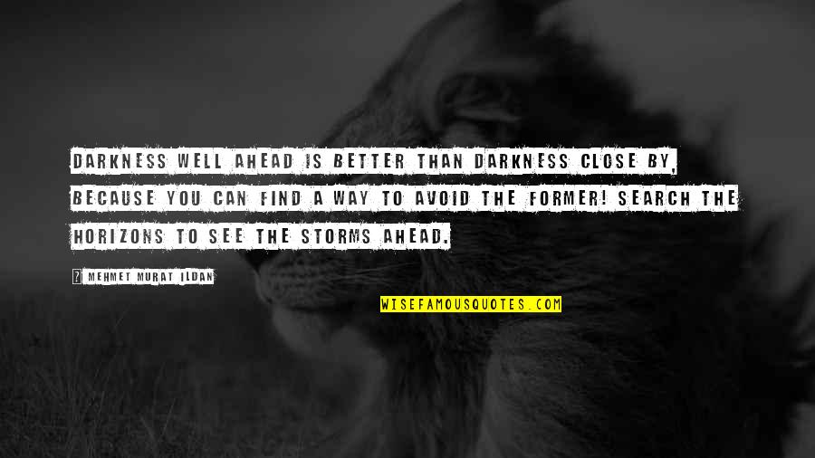 Sosialisme Menurut Quotes By Mehmet Murat Ildan: Darkness well ahead is better than darkness close