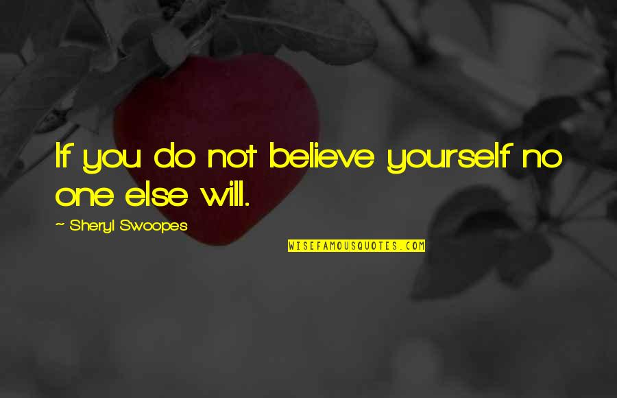 Sosialisme Menurut Quotes By Sheryl Swoopes: If you do not believe yourself no one