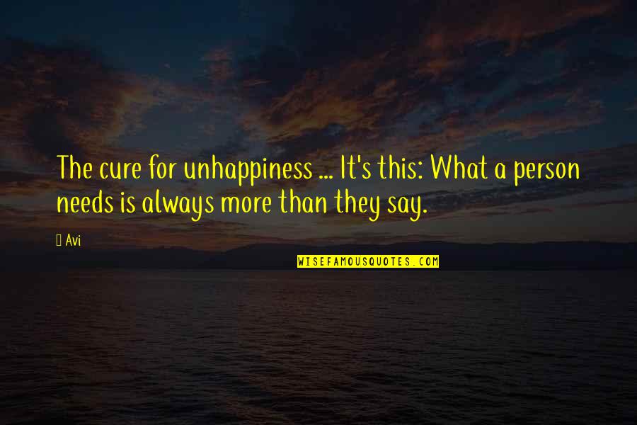 Sosiologi Adalah Quotes By Avi: The cure for unhappiness ... It's this: What