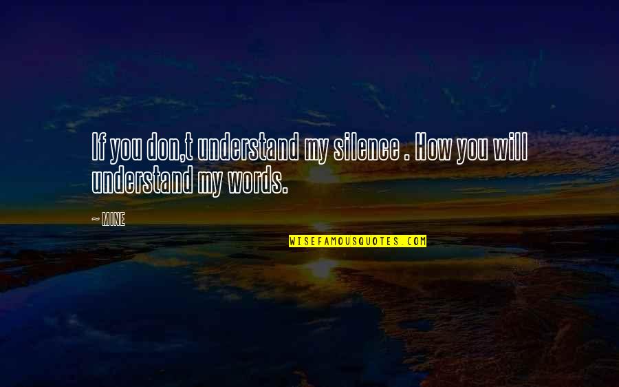 Sosna Andersen Quotes By MINE: If you don,t understand my silence . How