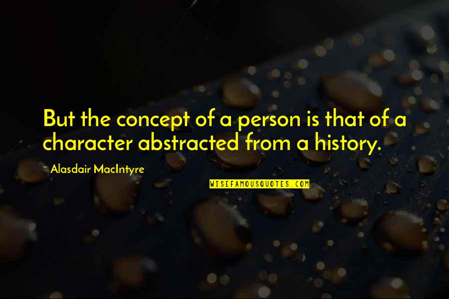Sosnickis Quotes By Alasdair MacIntyre: But the concept of a person is that Sosnickis Quotes By Alasdair MacIntyre: But the concept of a person is that