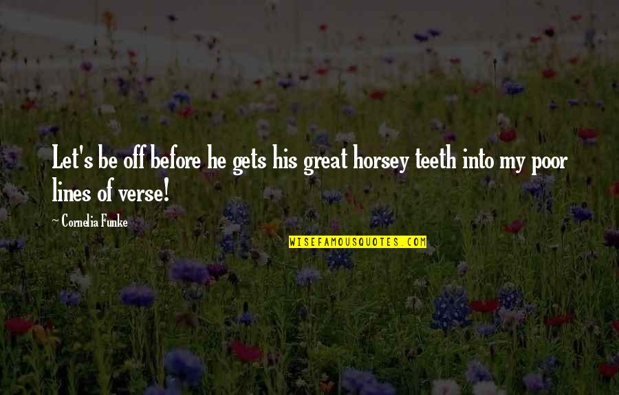 Sospechas Ricardo Quotes By Cornelia Funke: Let's be off before he gets his great