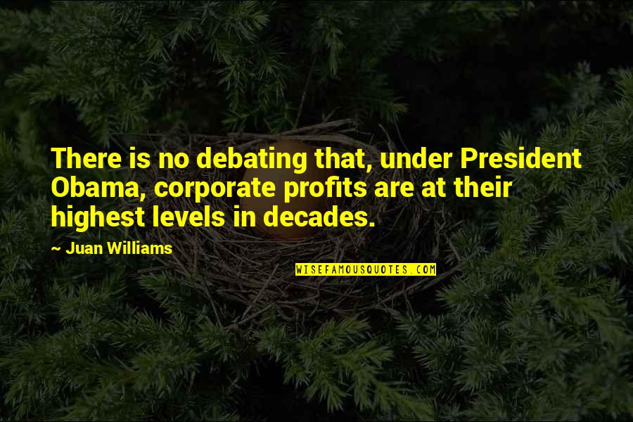 Sospechas Ricardo Quotes By Juan Williams: There is no debating that, under President Obama,