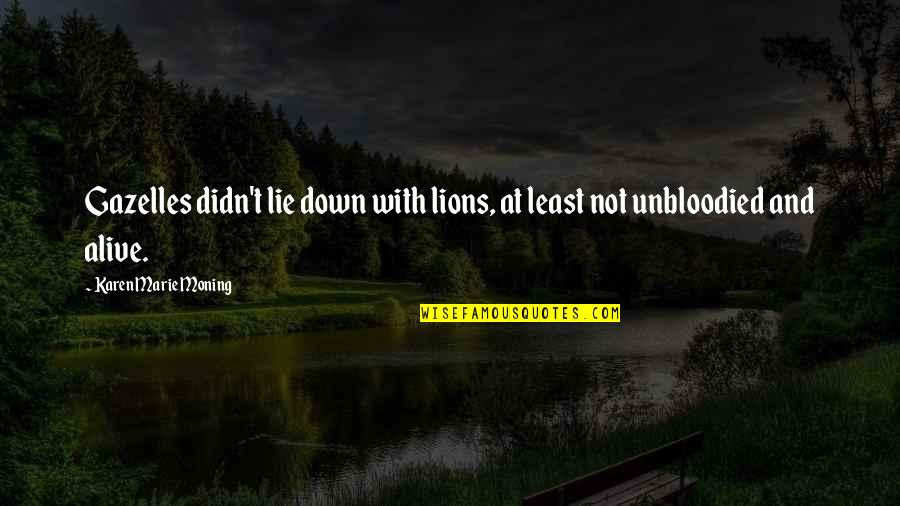 Sospechoso Translation Quotes By Karen Marie Moning: Gazelles didn't lie down with lions, at least