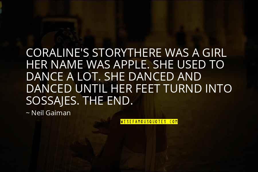 Sossajes Quotes By Neil Gaiman: CORALINE'S STORYTHERE WAS A GIRL HER NAME WAS