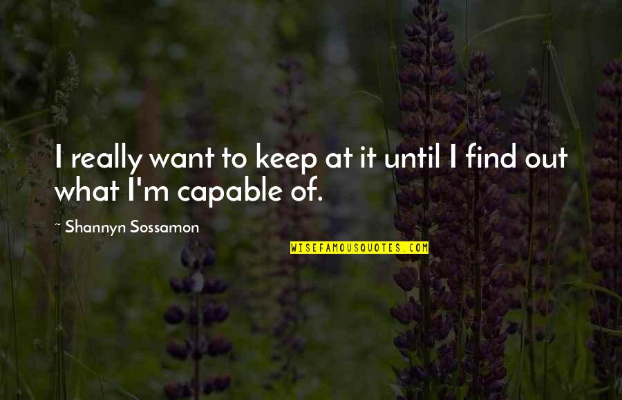 Sossamon Quotes By Shannyn Sossamon: I really want to keep at it until
