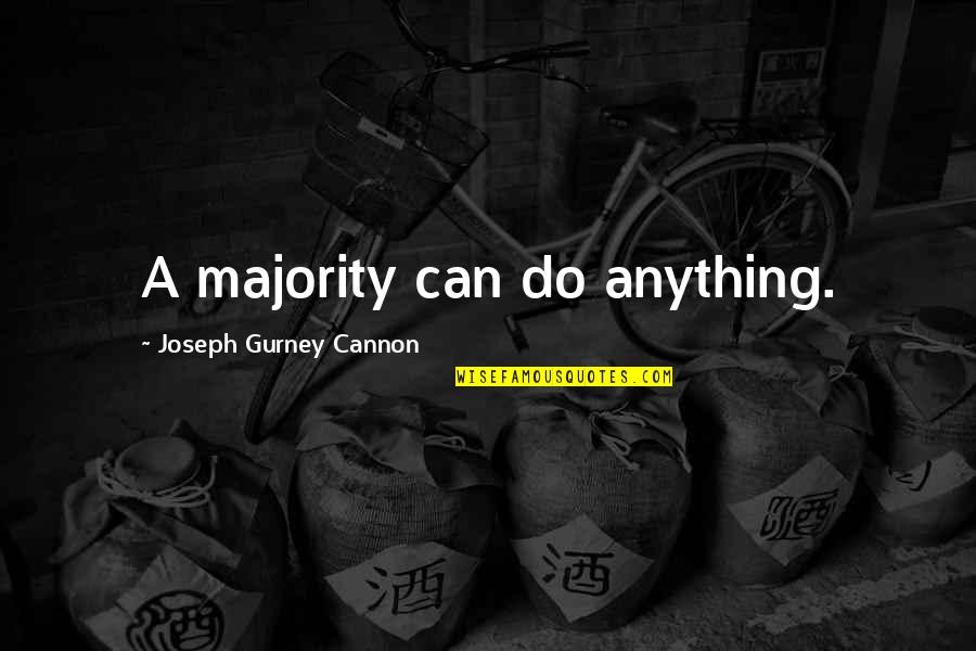 Sossego Marcia Quotes By Joseph Gurney Cannon: A majority can do anything.