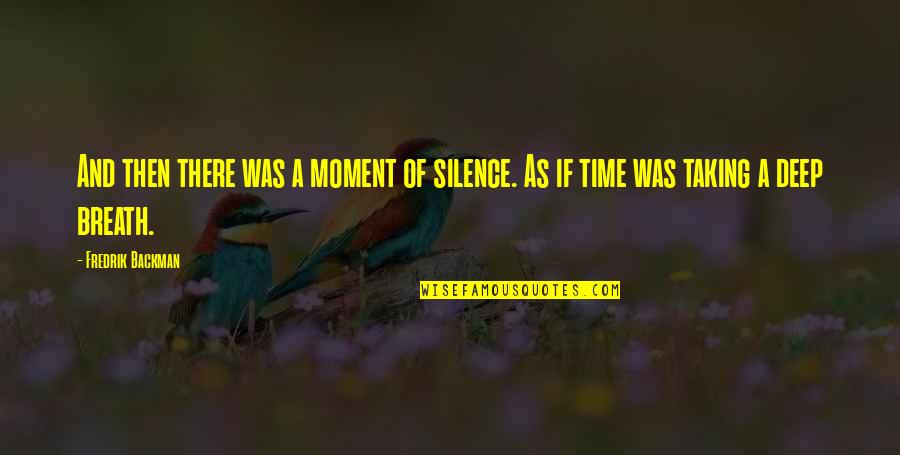 Sossusvlei Quotes By Fredrik Backman: And then there was a moment of silence.