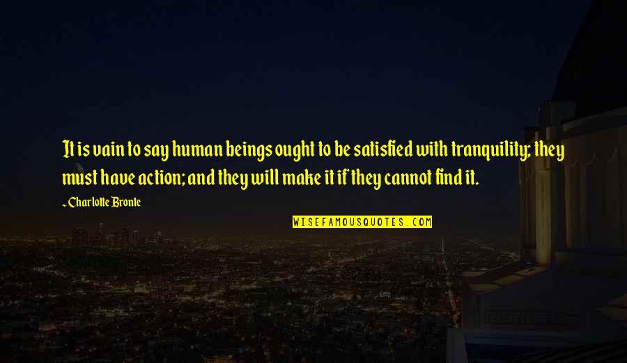 Sostener La Bandera Quotes By Charlotte Bronte: It is vain to say human beings ought