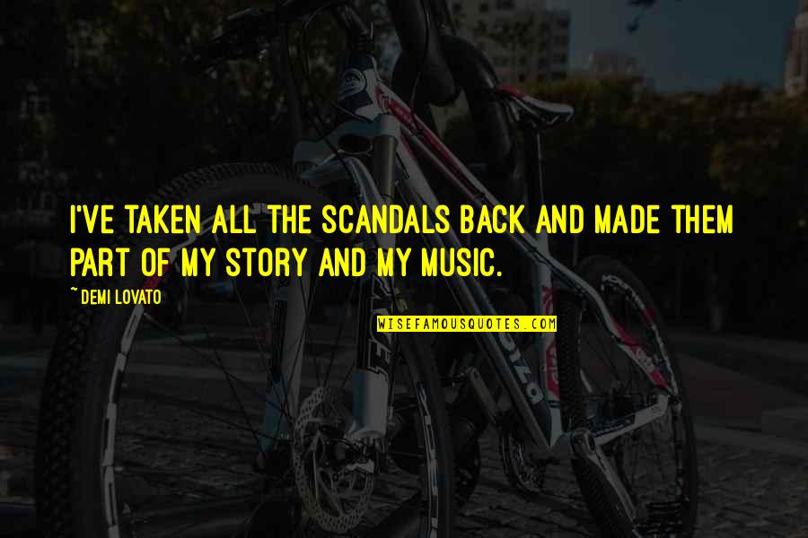 Sostener La Bandera Quotes By Demi Lovato: I've taken all the scandals back and made