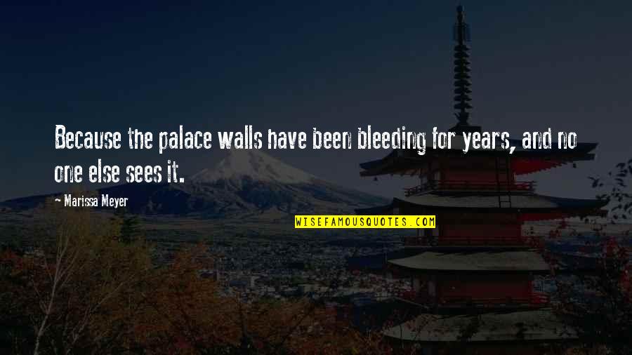 Sostenga In English Quotes By Marissa Meyer: Because the palace walls have been bleeding for