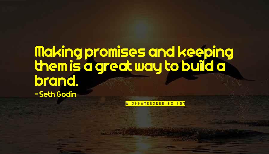 Sosthenes Kjv Quotes By Seth Godin: Making promises and keeping them is a great