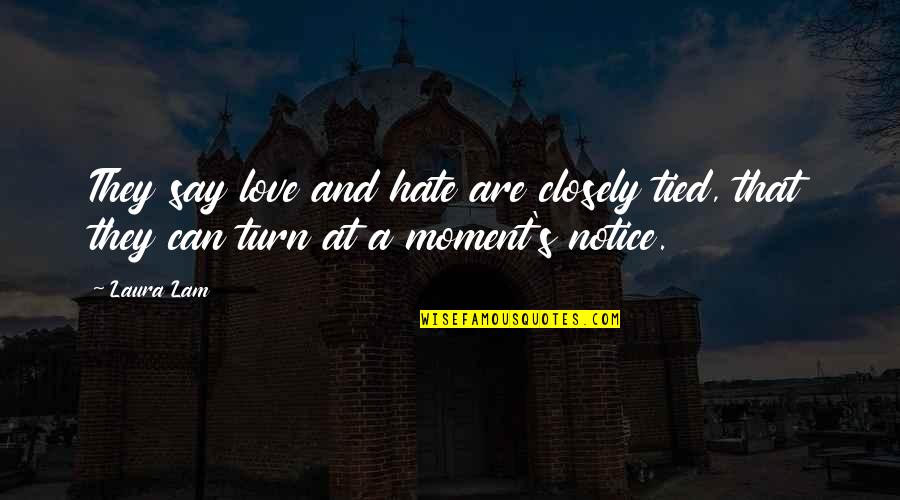 Sostienen Los Brazos Quotes By Laura Lam: They say love and hate are closely tied,