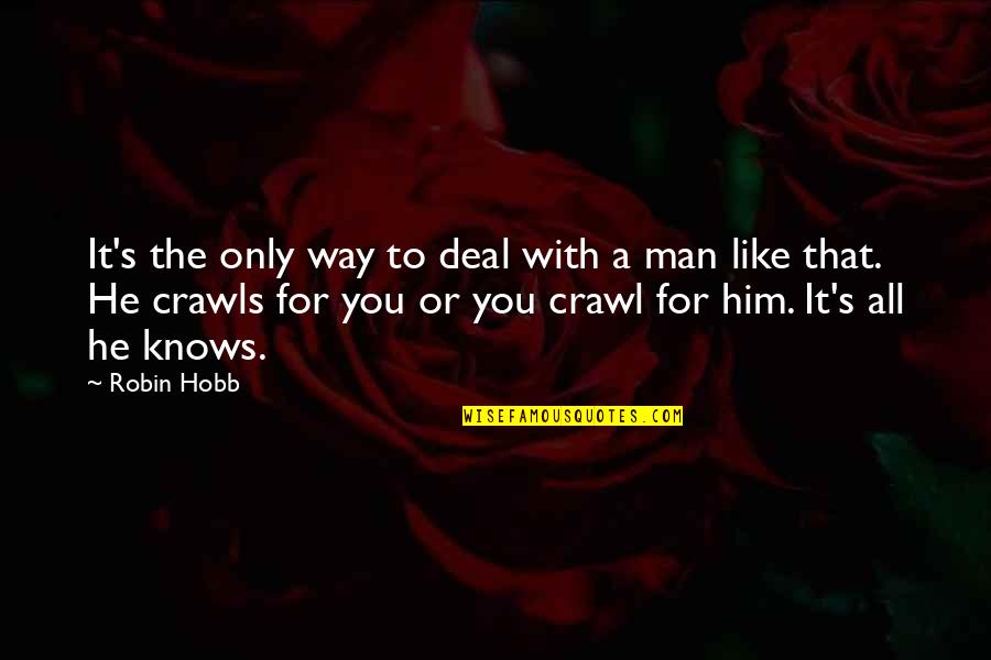 Sostituti Salivari Quotes By Robin Hobb: It's the only way to deal with a