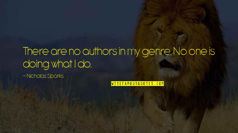 Sosure Quotes By Nicholas Sparks: There are no authors in my genre. No