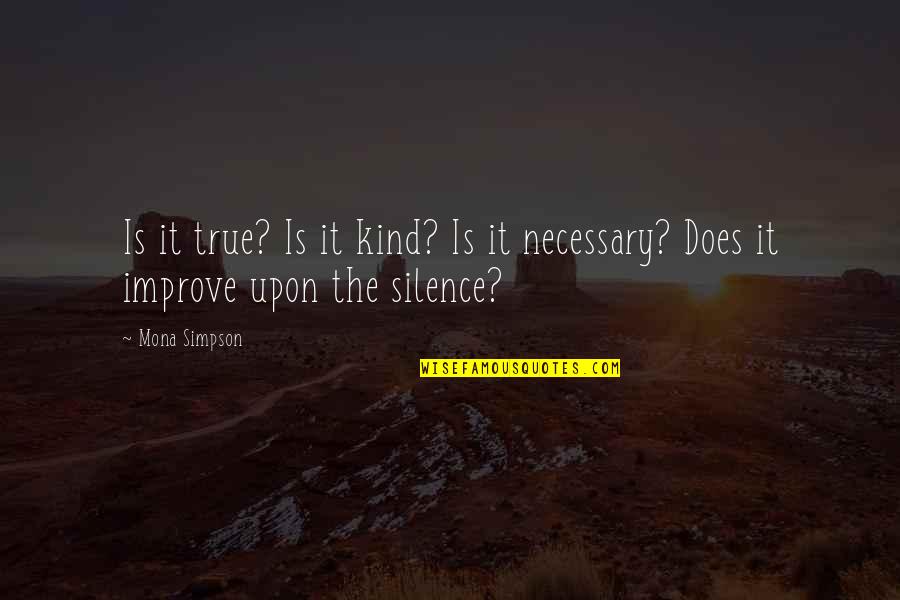Sosyalist Meclisler Quotes By Mona Simpson: Is it true? Is it kind? Is it