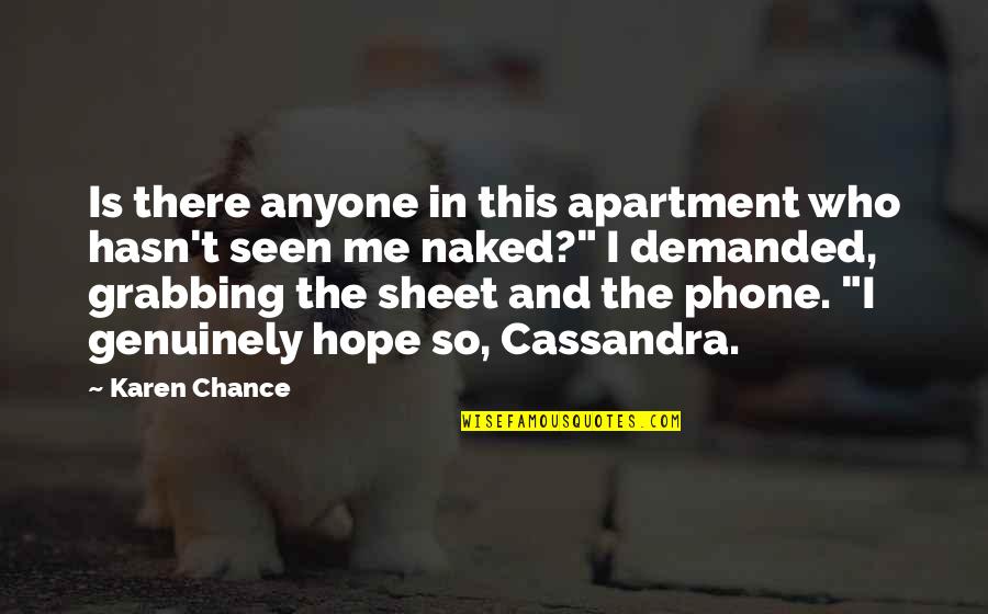 Sosyalizmi Quotes By Karen Chance: Is there anyone in this apartment who hasn't Sosyalizmi Quotes By Karen Chance: Is there anyone in this apartment who hasn't