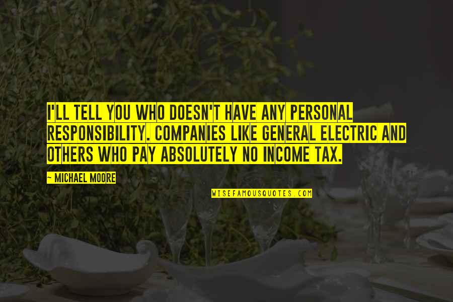Sosyalizmi Quotes By Michael Moore: I'll tell you who doesn't have any personal Sosyalizmi Quotes By Michael Moore: I'll tell you who doesn't have any personal