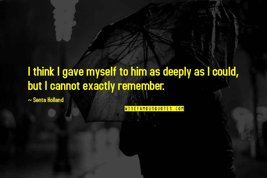 Sosyalizmi Quotes By Senta Holland: I think I gave myself to him as