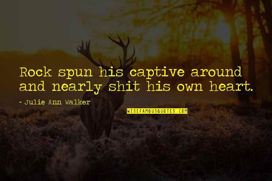 Sot Weed Factor Quotes By Julie Ann Walker: Rock spun his captive around and nearly shit Sot Weed Factor Quotes By Julie Ann Walker: Rock spun his captive around and nearly shit