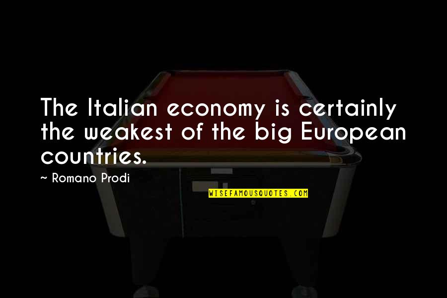 Soteriology Course Quotes By Romano Prodi: The Italian economy is certainly the weakest of