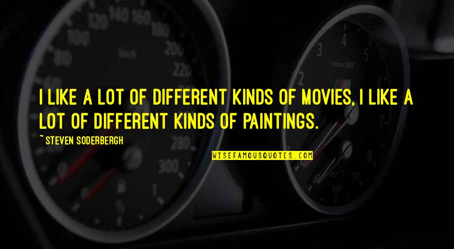 Soterrada Definicion Quotes By Steven Soderbergh: I like a lot of different kinds of Soterrada Definicion Quotes By Steven Soderbergh: I like a lot of different kinds of