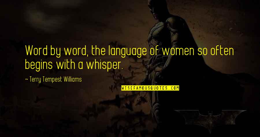 Soth Quotes By Terry Tempest Williams: Word by word, the language of women so