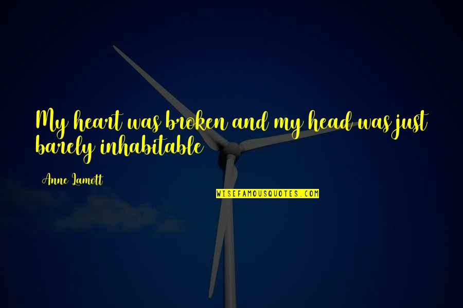 Soti Studies Quotes By Anne Lamott: My heart was broken and my head was