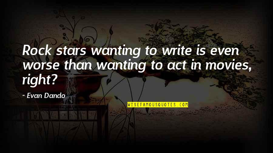 Sotirios Quotes By Evan Dando: Rock stars wanting to write is even worse