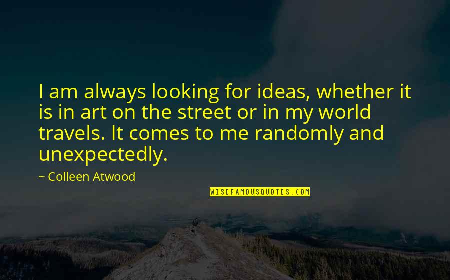 Sotirios Tsiodras Quotes By Colleen Atwood: I am always looking for ideas, whether it
