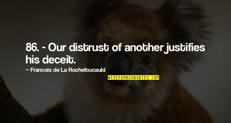 Sotomayor Confirmation Quotes By Francois De La Rochefoucauld: 86. - Our distrust of another justifies his